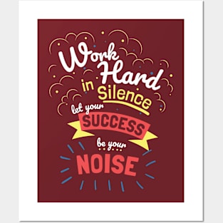 Work Hard in Silence let your Success be yuor NOISE Posters and Art